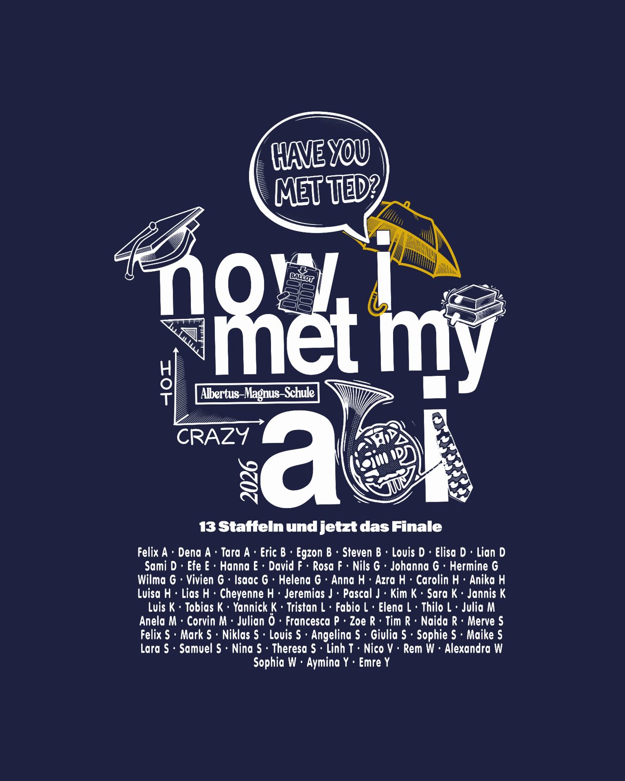 How I Met My Abi 2026 – Albertus Magnus Schule Gelber Regenschirm Have you met Ted Hot Crazy 13 Staffeln Namensliste Navy Weiß Gelb