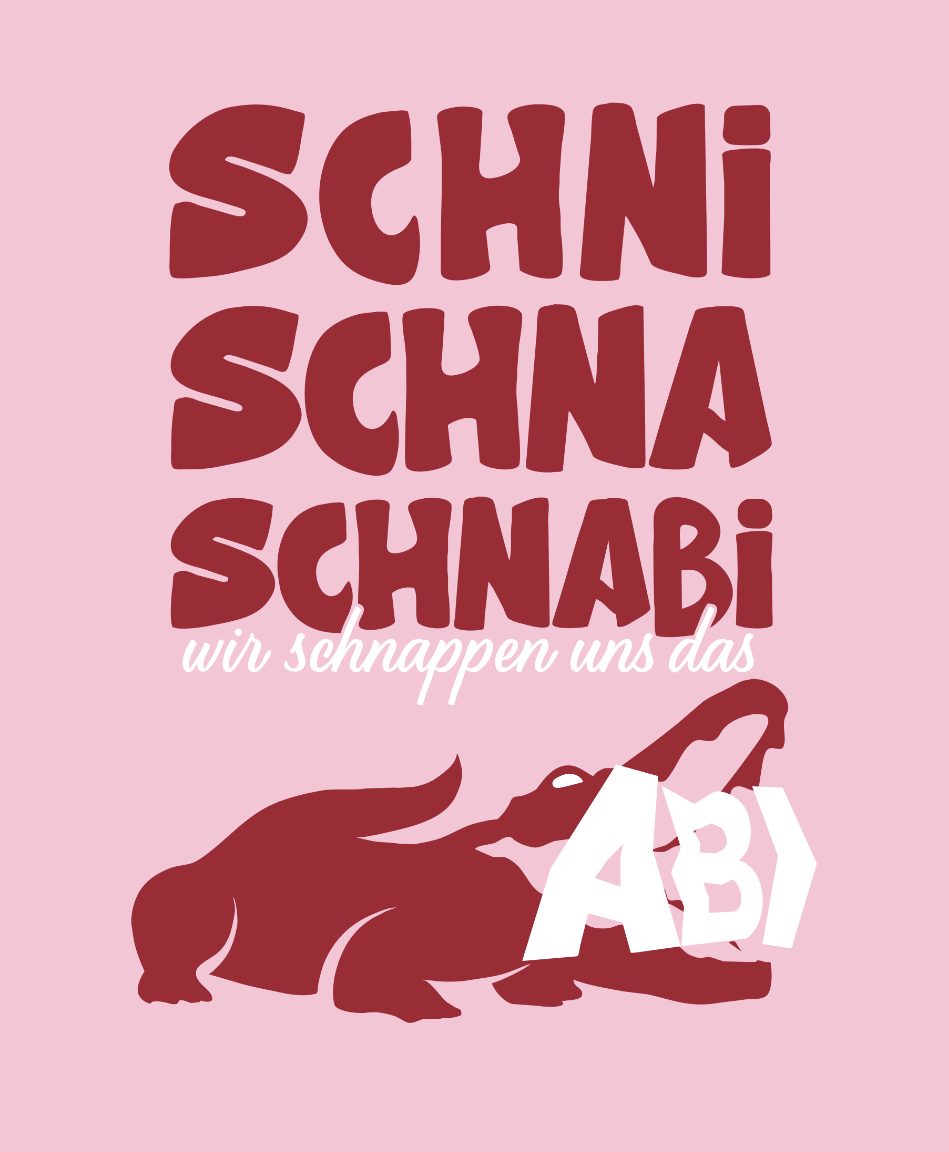 Schni Schna Schnabi wir schnappen uns das Abi – Krokodil Bubble Typografie Handschrift Rosa Bordeaux Weiß