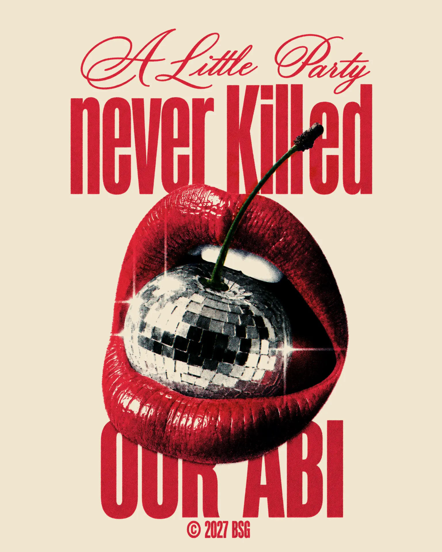 A Little Party never killed nobody – Discokugel Kirsche Lippen Halbton Kondensierte Typografie Rot Creme