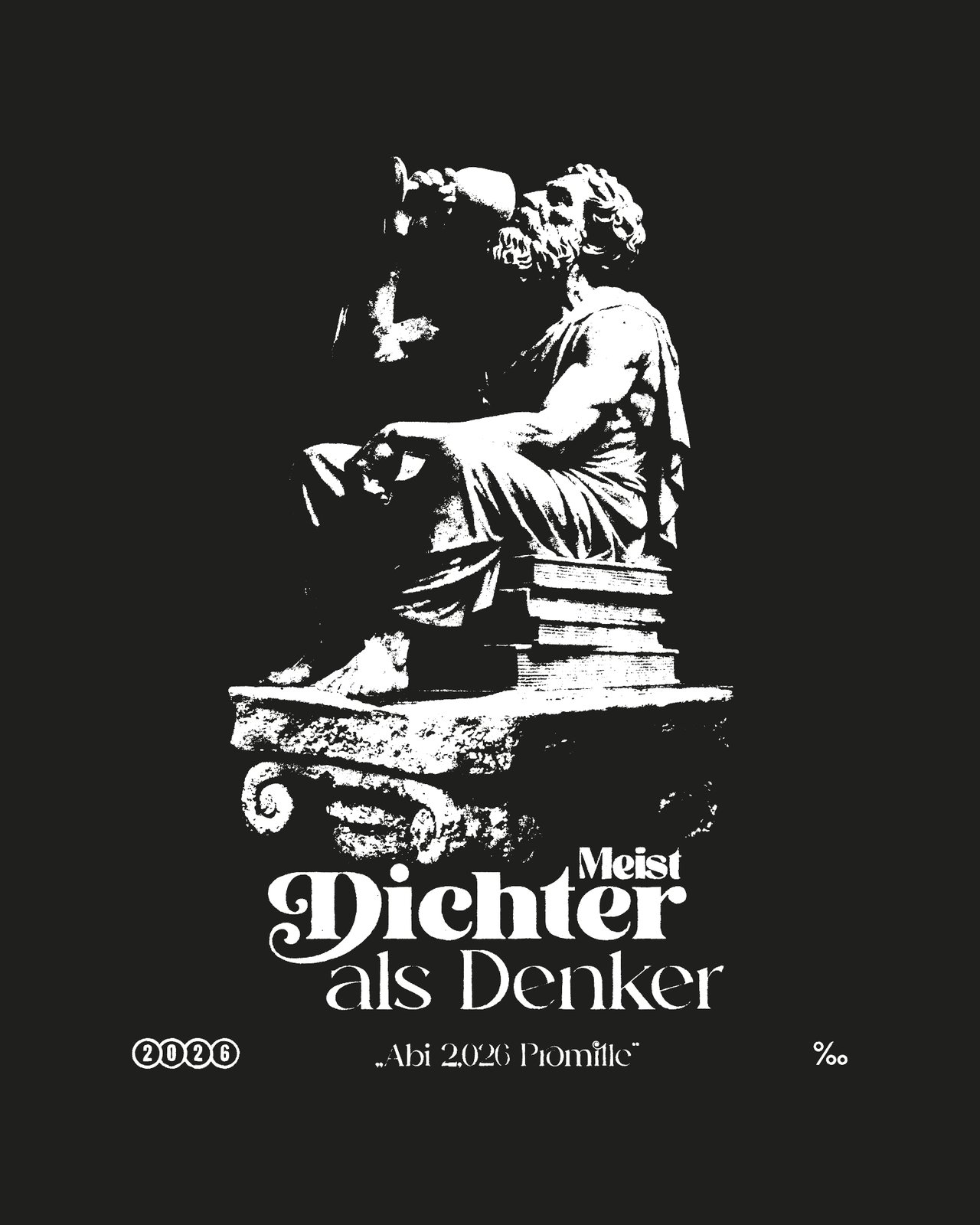 Meist Dichter als Denker – Abi 2026 Promille Statue Vintage Serif Schwarz Weiß