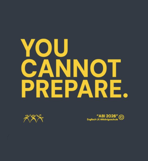 You cannot prepare – Englisch LK Altkönigschule Abi 2026 Bold Sans Gelb Anthrazit